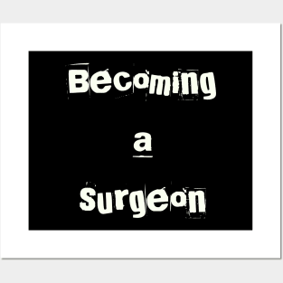 Becoming a surgeon Posters and Art